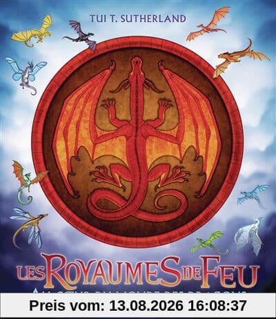Les royaumes de feu. Au coeur du monde des dragons