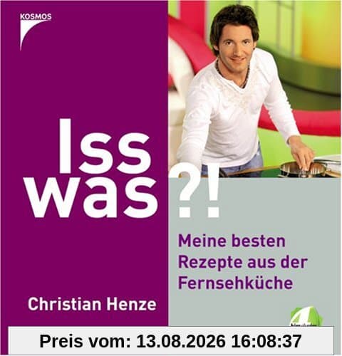 Iss was?!: Spass am Kochen mit Christian Henze