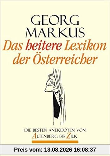 Das heitere Lexikon der Österreicher: Die besten Anekdoten von Altenberg bis Zilk