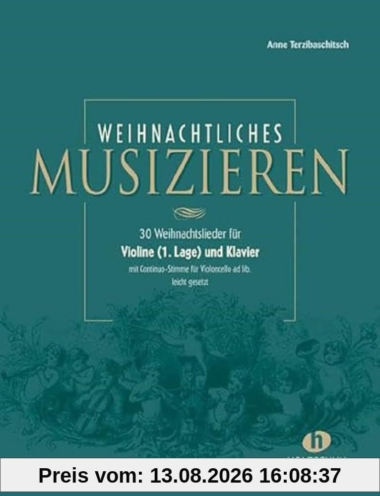 Weihnachtliches Musizieren: für Violine (1. Lage) und Klavier mit Continuo-Stimme für Violoncello ad lib., leicht gesetzt