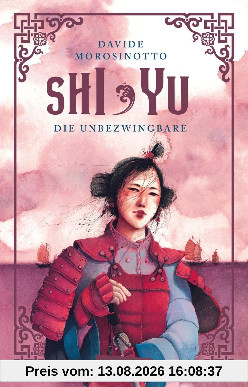 Shi Yu: Die Unbezwingbare: Actionreiches Piratenepos auf den chinesischen Meeren mit starker Heldin für Mädchen ab 13 Jahren