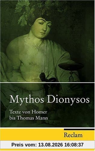 Mythos Dionysos: Texte von Homer bis Thomas Mann