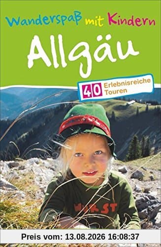 Wandern mit Kindern: Wanderspaß mit Kindern Allgäu. Dieser Wanderführer mit 40 Familienwanderungen im Allgäu enthält Touren für leichtes Erlebniswandern und kindgerechte Ausflüge.