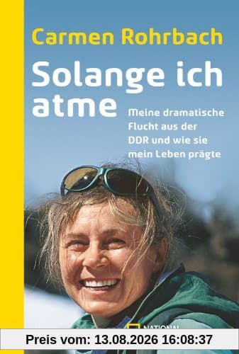 Solange ich atme: Meine dramatische Flucht aus der DDR und wie sie mein Leben prägte