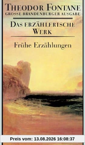 Frühe Erzählungen: Das erzählerische Werk, Band 18. Große Brandenburger Ausgabe (Fontane GBA Das erzählerische Werk, Band 18)