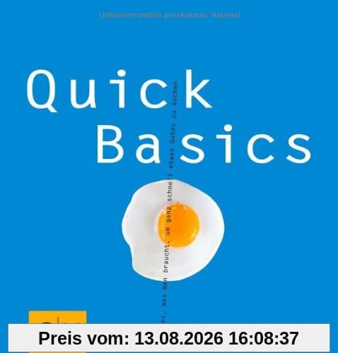 Quick Basics: Alles, was man braucht, um ganz schnell etwas Gutes zu kochen (GU Basic cooking)