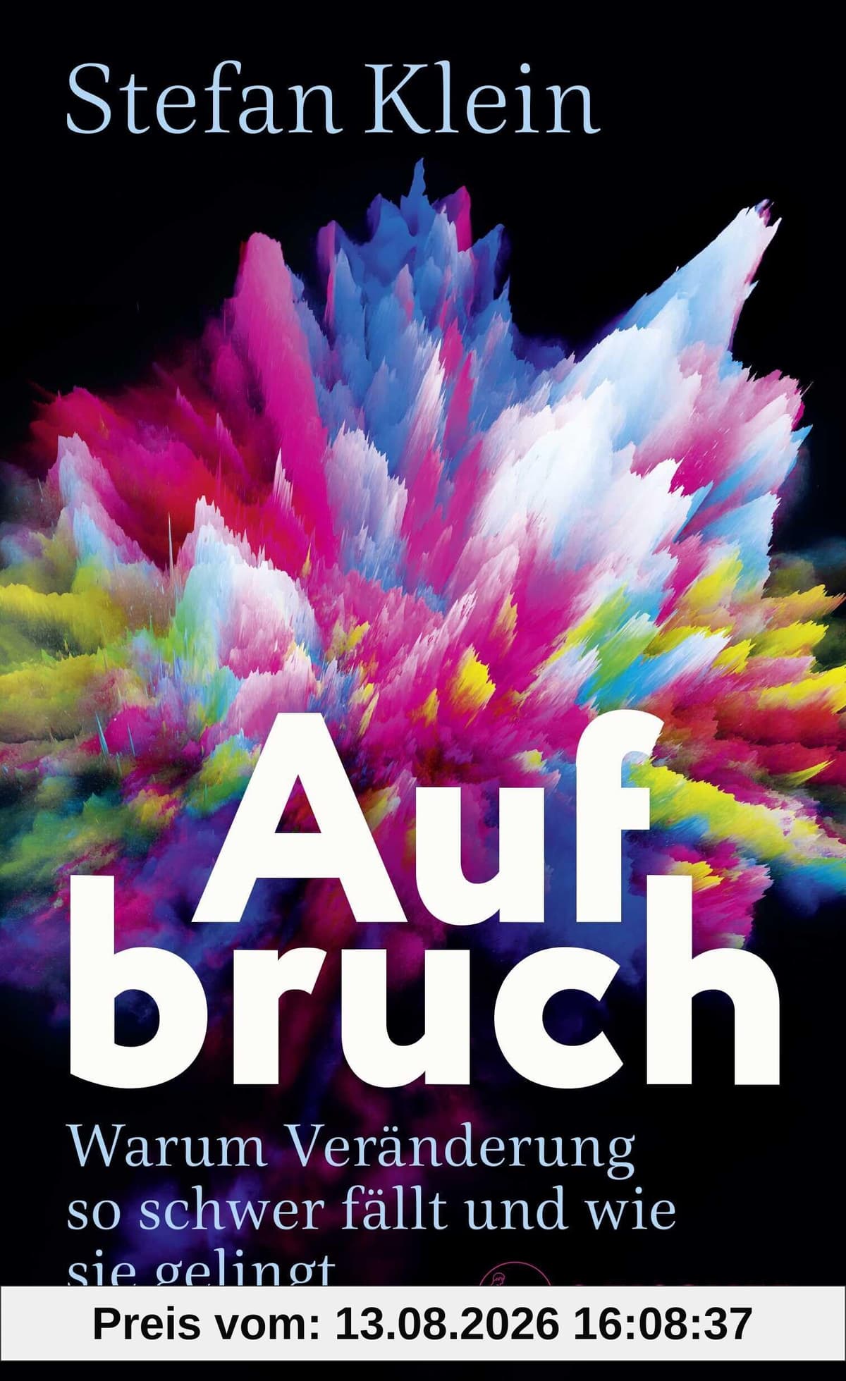 Aufbruch: Warum Veränderung so schwer fällt und wie sie gelingt
