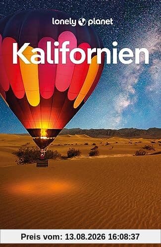 LONELY PLANET Reiseführer Kalifornien: Eigene Wege gehen und Einzigartiges erleben.