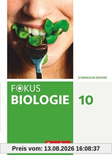 Fokus Biologie - Neubearbeitung - Gymnasium Bayern - 10. Jahrgangsstufe: Schulbuch