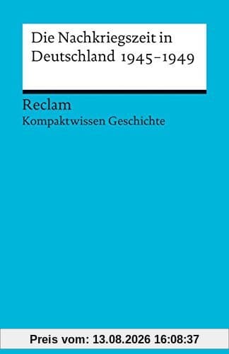 Die Nachkriegszeit in Deutschland 1945-1949: (Kompaktwissen Geschichte) (Universal-Bibliothek)