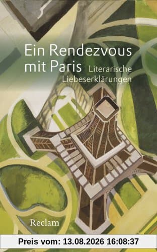 Ein Rendezvous mit Paris: Literarische Liebeserklärungen
