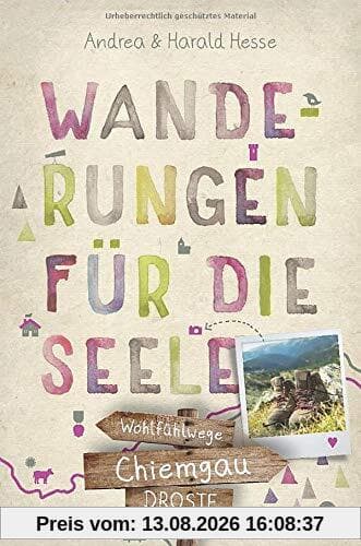 Chiemgau. Wanderungen für die Seele: Wohlfühlwege