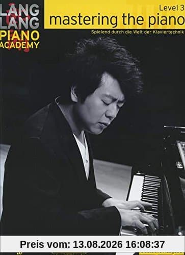 MASTERING THE PIANO LEVEL 3 GERMAN EDITI (Lang Lang Piano Academy)