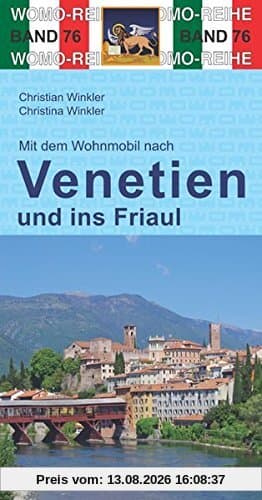 Mit dem Wohnmobil nach Venetien und ins Friaul (Womo-Reihe)