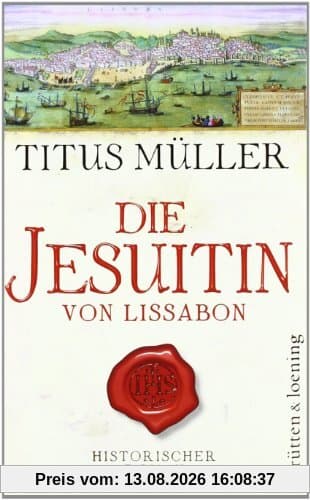 Die Jesuitin von Lissabon: Historischer Roman