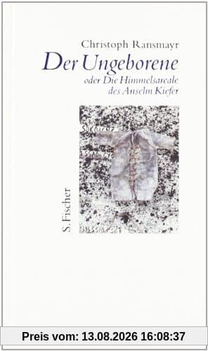 Der Ungeborene oder Die Himmelsareale des Anselm Kiefer