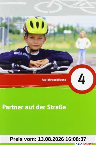 Partner auf der Straße. Unterrichtswerk zur Verkehrserziehung: Partner auf der Straße. 4. Schuljahr. Arbeitsheft: Radfahrausbildung