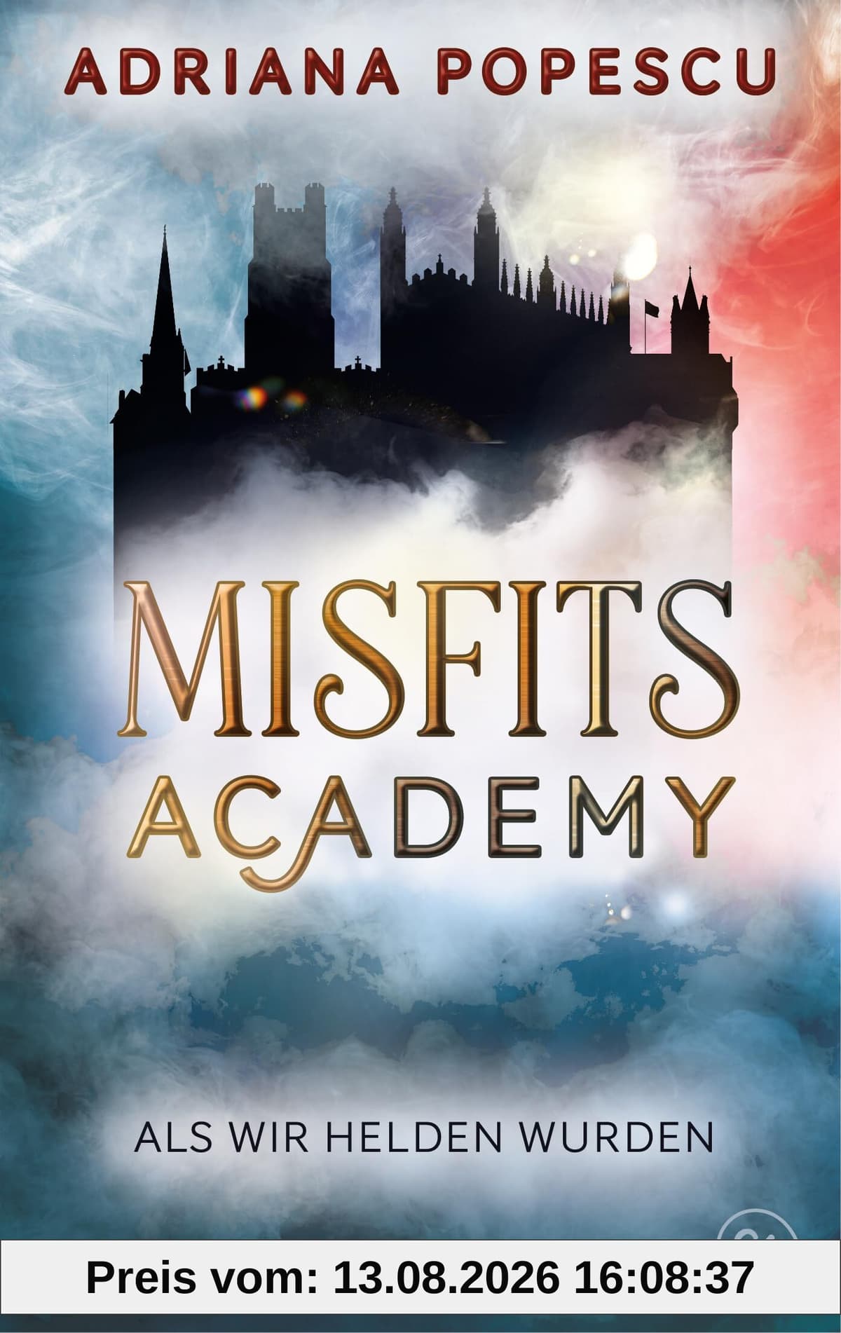 Misfits Academy – Als wir Helden wurden: Auftakt der atemberaubenden Urban-Fantasy-Reihe (Die Misfits-Academy-Reihe, Band 1)