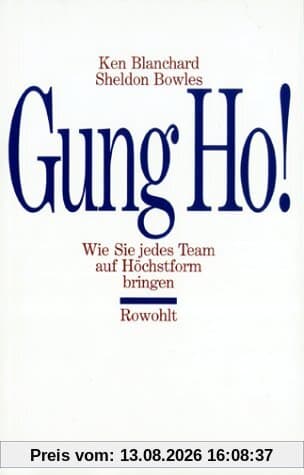 Gung Ho! Wie Sie jedes Team auf Höchstform bringen