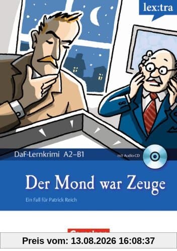 Lextra - Deutsch als Fremdsprache - DaF-Lernkrimis: Ein Fall für Patrick Reich: A2-B1 - Der Mond war Zeuge: Krimi-Lektüre mit Hörbuch: Lextra - ... für Patrick Reich. Krimi-Lektüre mit Hörbuch