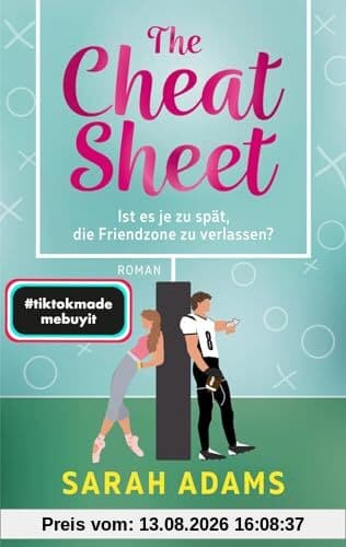 The Cheat Sheet – Ist es je zu spät, die Friendzone zu verlassen?: Roman | Die beliebte TikTok-Sportsromance endlich auf Deutsch!