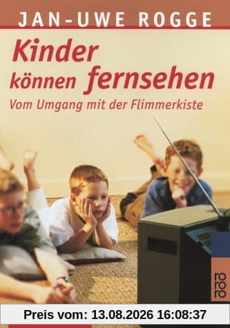 Kinder können fernsehen. Vom Umgang mit der Flimmerkiste.