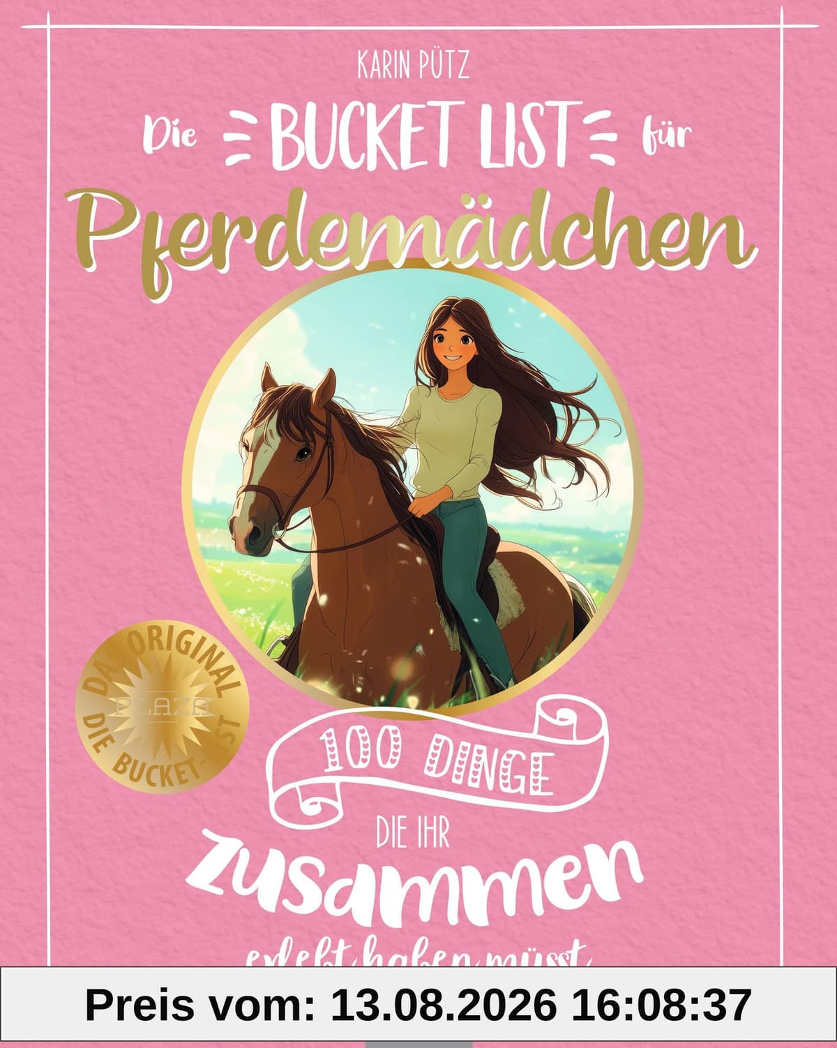Die Bucket List für Pferdemädchen: 100 Dinge, die ihr zusammen erlebt haben müsst. Das ideale Geschenk für Mädchen und Teenager, die reiten. Pferdebuch