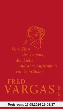 Vom Sinn des Lebens, der Liebe und dem Aufräumen von Schränken