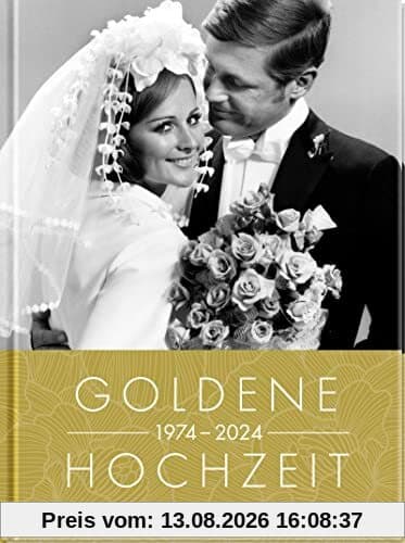 Goldene Hochzeit 1974 - 2024: Jahrgangsbuch zum 50. Hochzeitstag | mit den Highlights der letzten 50 Jahre | Geschenkbuch (Geschenke für runde Geburtstage 2024 und Jahrgangsbücher)