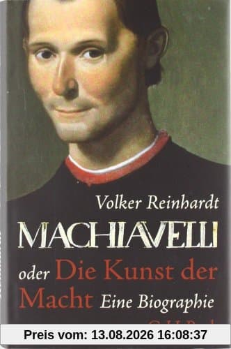 Machiavelli: oder Die Kunst der Macht