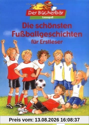 Die schönsten Fußballgeschichten für Erstleser. Der Bücherbär: Lesespaß
