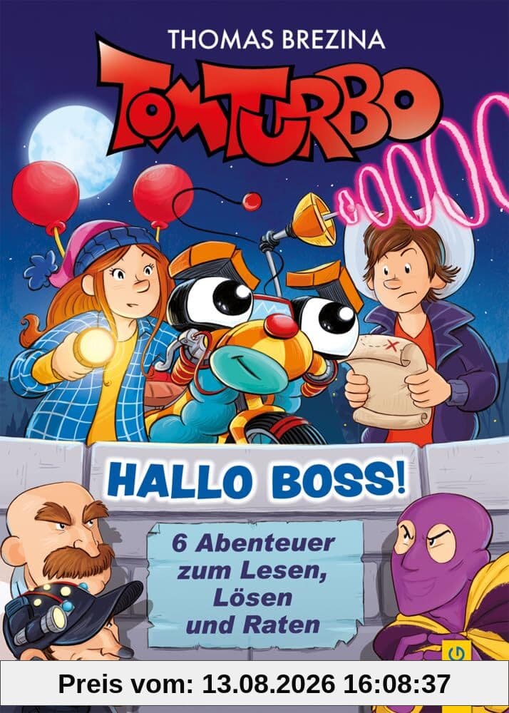 Tom Turbo – Hallo Boss!: 6 Abenteuer zum Lesen, Lösen und Raten (Tom Turbo: Turbotolle Leseabenteuer)