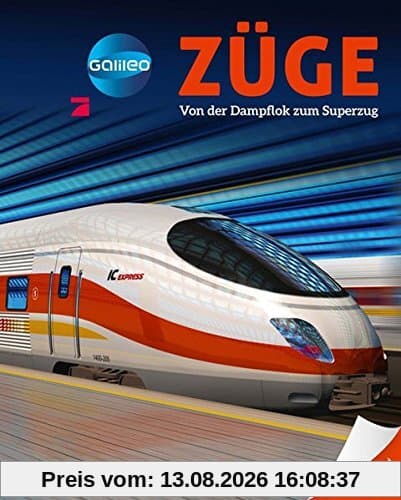 Galileo Wissen: Züge: Von der Dampflok zum Superzug