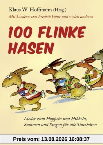 100 flinke Hasen: Lieder zum Hoppeln und Hibbeln, Summen und Singen für alle Tanzbären Mit Liedern von Fredrik Vahle und vielen anderen
