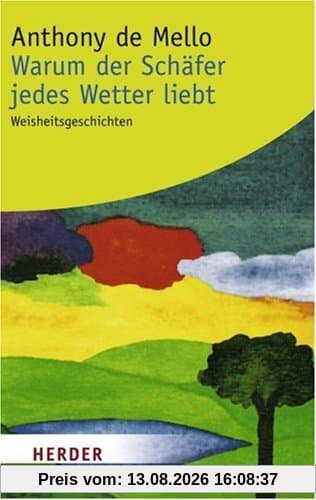 Warum der Schäfer jedes Wetter liebt: Weisheitsgeschichten (HERDER spektrum)