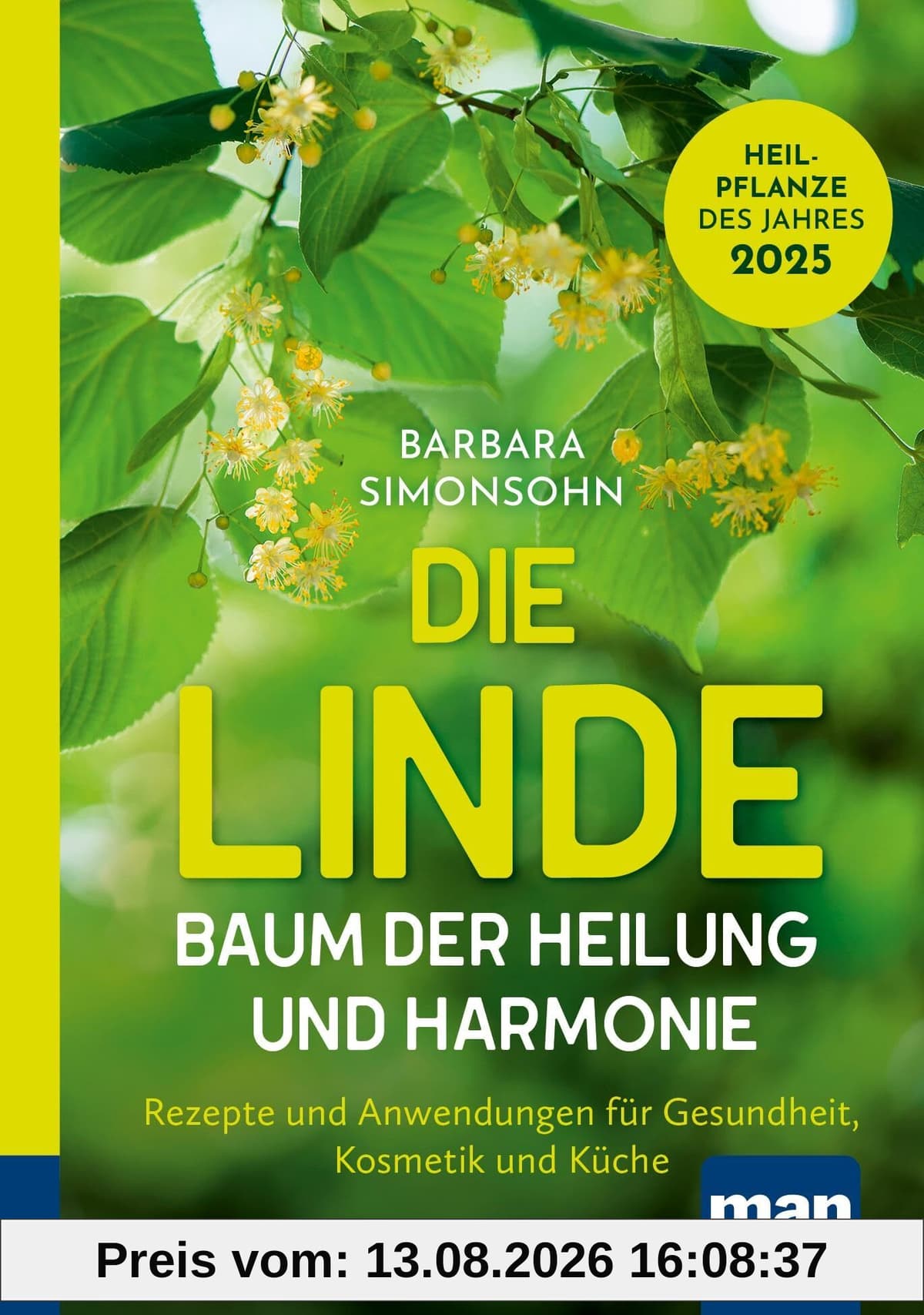 Die Linde – Baum der Heilung und Harmonie: Rezepte und Anwendungen für Gesundheit, Kosmetik und Küche. Kompakt-Ratgeber