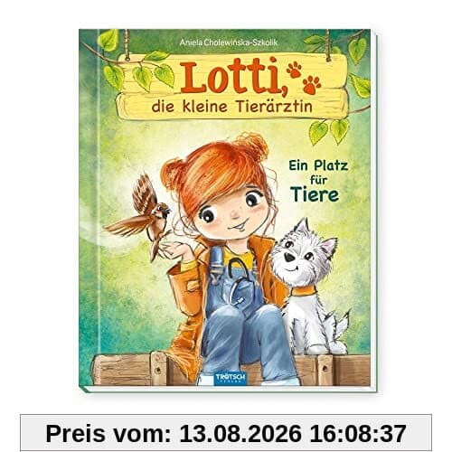 Trötsch Lotti, die kleine Tierärztin Ein Platz für Tiere: Vorlesebuch Kinderbuch Geschichtenbuch
