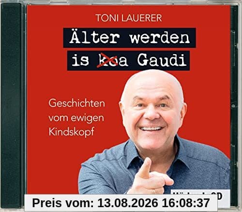 Älter werden is (ko)a Gaudi: Geschichten vom ewigen Kindskopf