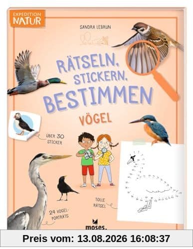 moses. Rätseln, Stickern, Bestimmen – Vögel, Expedition Natur Beschäftigungsbuch mit Steckbriefen, Natur-Rätseln, Ausmalbildern und Stickern, Kreatives Kindermitmachbuch für Kinder ab 7 Jahren
