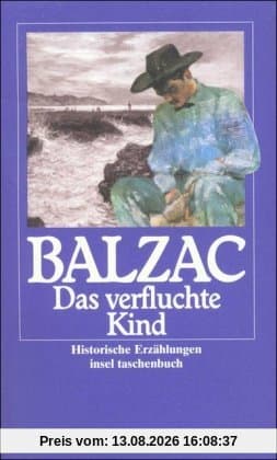 Die Menschliche Komödie. Die großen Romane und Erzählungen: Das verfluchte Kind. Historische Erzählungen (insel taschenbuch)