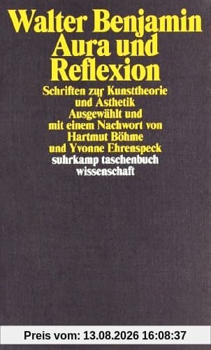 Aura und Reflexion: Schriften zur Kunsttheorie und Ästhetik (suhrkamp taschenbuch wissenschaft)