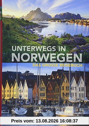 Unterwegs in Norwegen: Das große Reisebuch (KUNTH Unterwegs in ...)