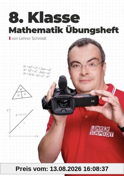 8. Klasse Mathematik Übungsheft: Aufgabensammlung mit Lösungen und Lernvideos von Lehrer Schmidt