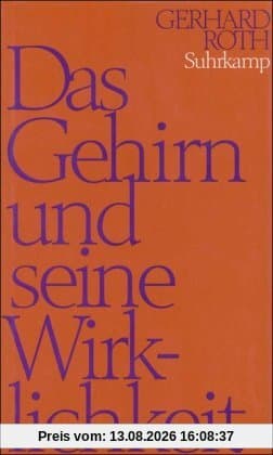 Das Gehirn und seine Wirklichkeit: Kognitive Neurobiologie und ihre philosophischen Konsequenzen