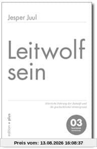 Leitwolf sein: Elterliche Führung der Zukunft und ihr geschichtlicher Hintergrund 03 familylab Schriftenreihe