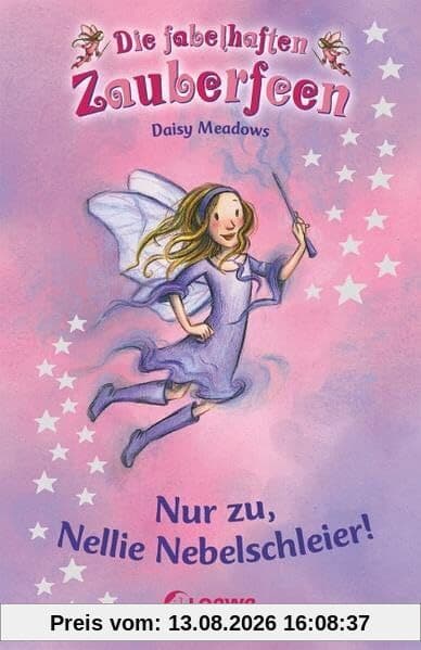 Nur zu, Nellie Nebelschleier! (Band 12) (Die fabelhaften Zauberfeen, Band 12)
