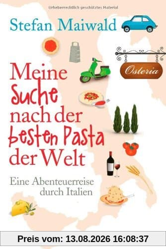Meine Suche nach der besten Pasta der Welt: Eine Abenteuerreise durch Italien