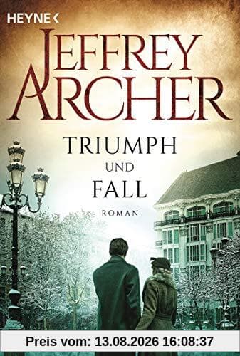Triumph und Fall: Roman