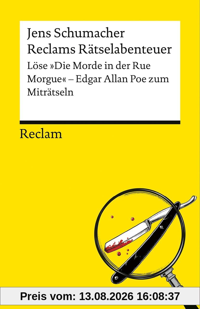 Reclams Rätselabenteuer. Löse Die Morde in der Rue Morgue. Edgar Allan Poe zum Miträtseln: Der interaktive Rätselspaß zu Poes beliebter Detektivgeschichte