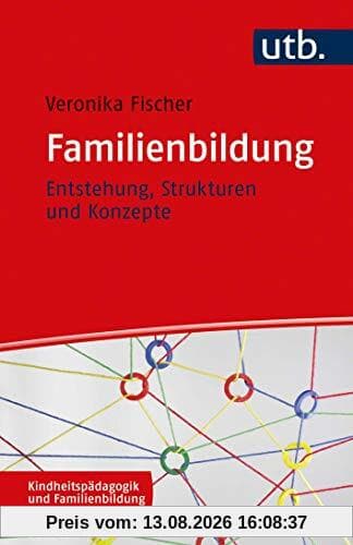 Familienbildung: Entstehung, Strukturen und Konzepte (Kindheitspädagogik und Familienbildung)